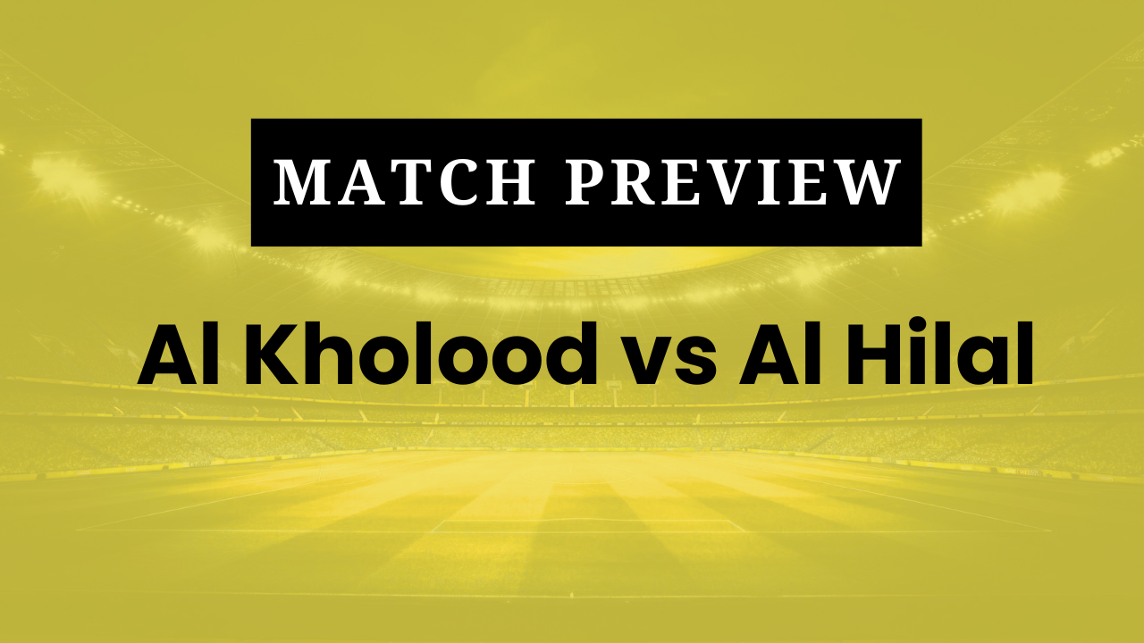 Al Kholood vs Al Hilal: Prediction, Lineups, Kickoff Time | Saudi Pro League 2025/26