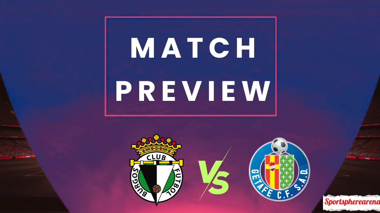 Burgos CF vs Getafe: Prediction, Lineups & Kickoff Time | Copa del Rey 2025/26