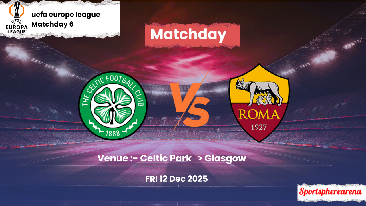 Celtic vs AS Roma: Prediction, Lineups & Kickoff Time | UEFA Europa League 2025/26