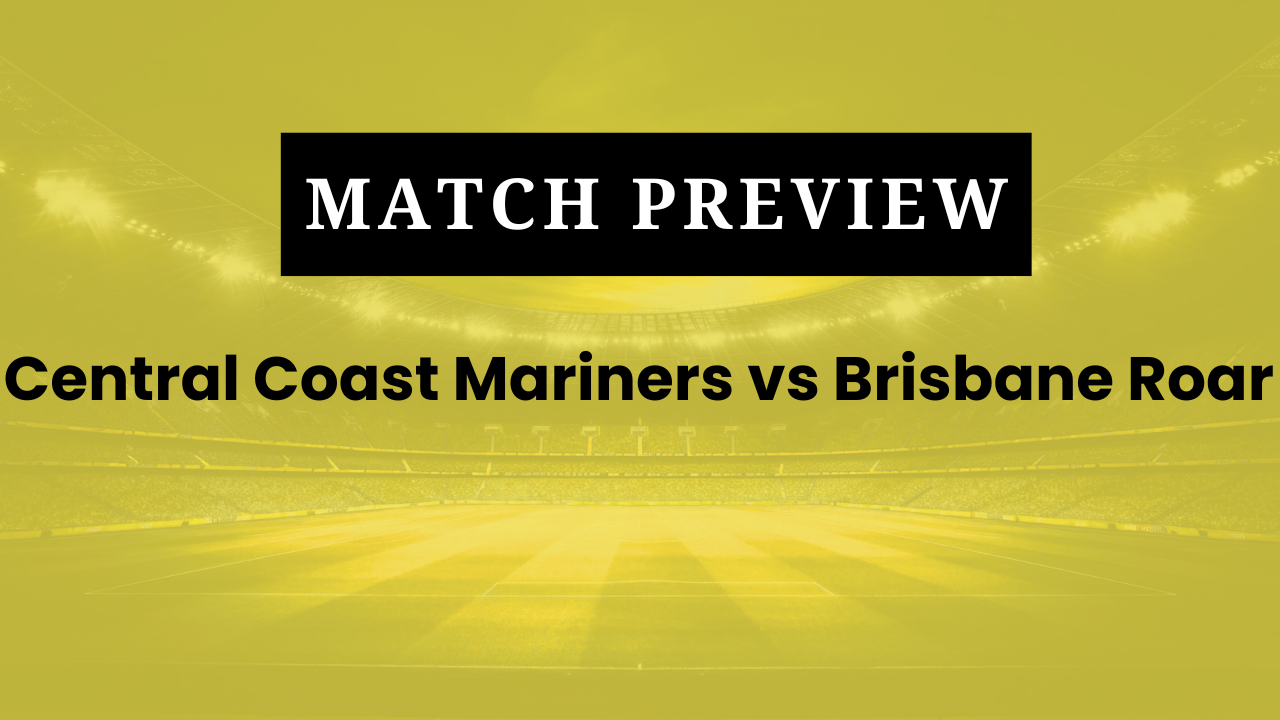 Central Coast Mariners vs Brisbane Roar: Prediction, Lineups, Kickoff Time | A-League 2025/26