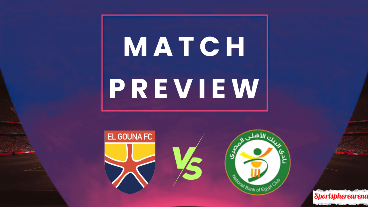 El Gouna vs National Bank of Egypt: Prediction, Lineups, Kickoff Time | Egypt League Cup 2025/26