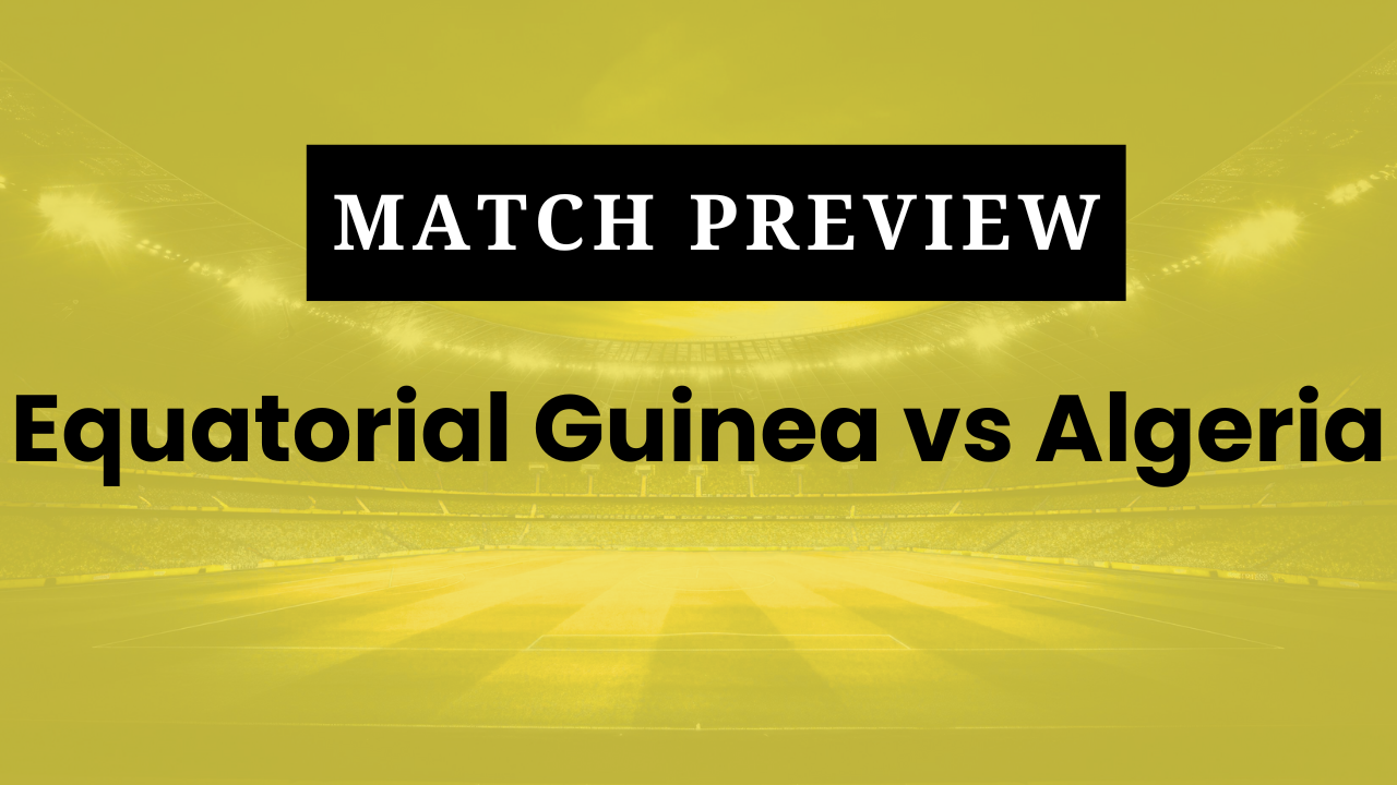 Equatorial Guinea vs Algeria: Prediction, Lineups, Kickoff Time | AFCON 2025