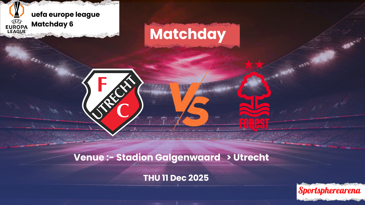 FC Utrecht vs Nottingham Forest: Prediction, Lineups & Kickoff Time | UEFA Europa League 2025/26