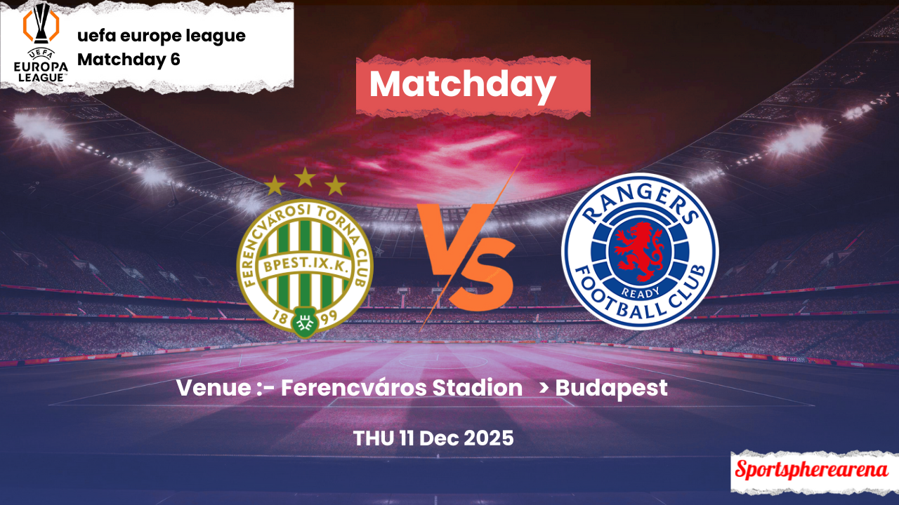 Ferencváros vs Rangers: Prediction, Lineups & Kickoff Time | Europa League 2025/26