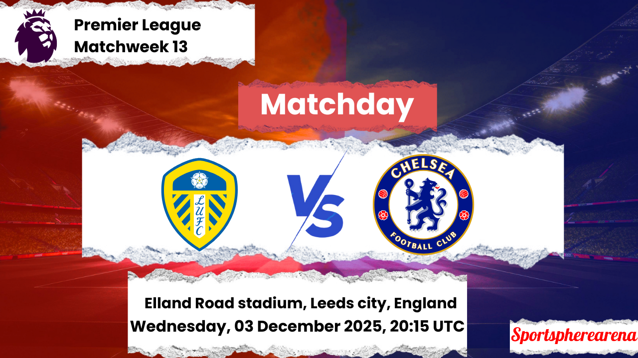 Leeds United vs Chelsea: Preview, Prediction, Lineups | Premier League 2025/26