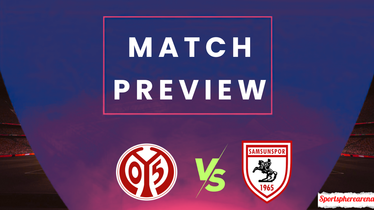 Mainz 05 vs Samsunspor: Prediction, Lineups & Kickoff Time | UEFA Conference League 2025/26