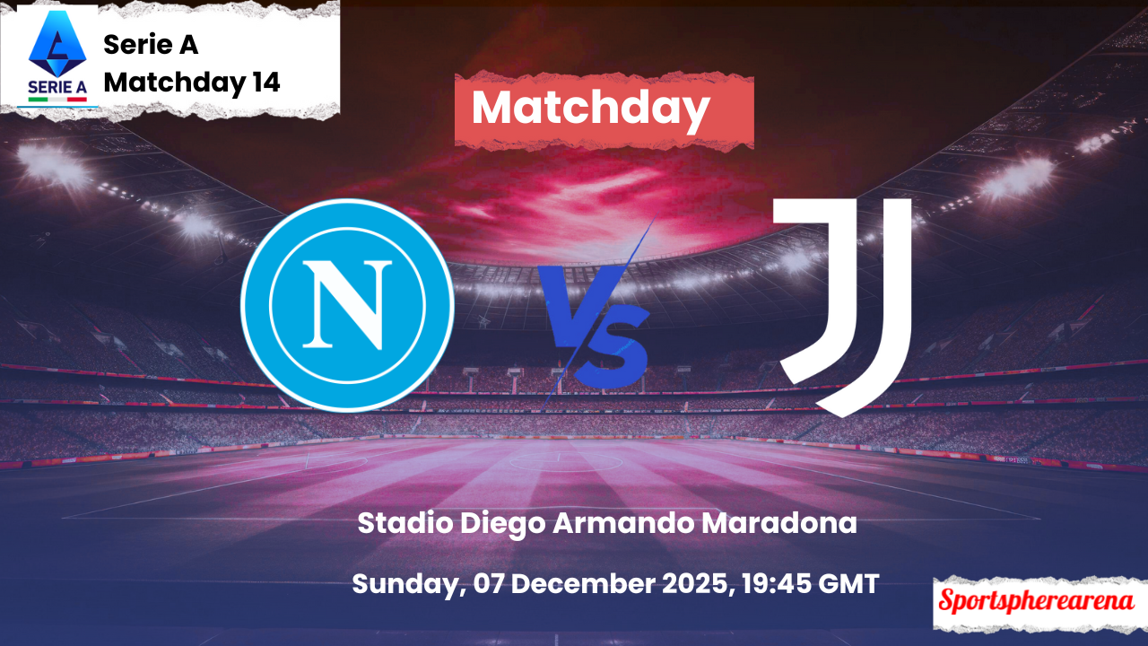 Napoli vs Juventus: Prediction, Lineups, Kickoff Time | Serie A 2025/26