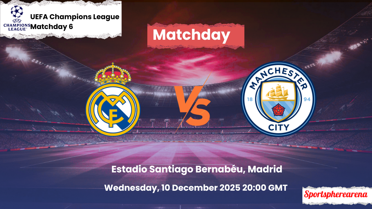 Real Madrid vs Manchester City Prediction, Lineups & Kickoff Time UEFA Champions League 2025/26