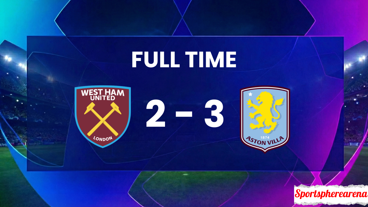 West Ham 2–3 Aston Villa: Premier League Match Report & Highlights