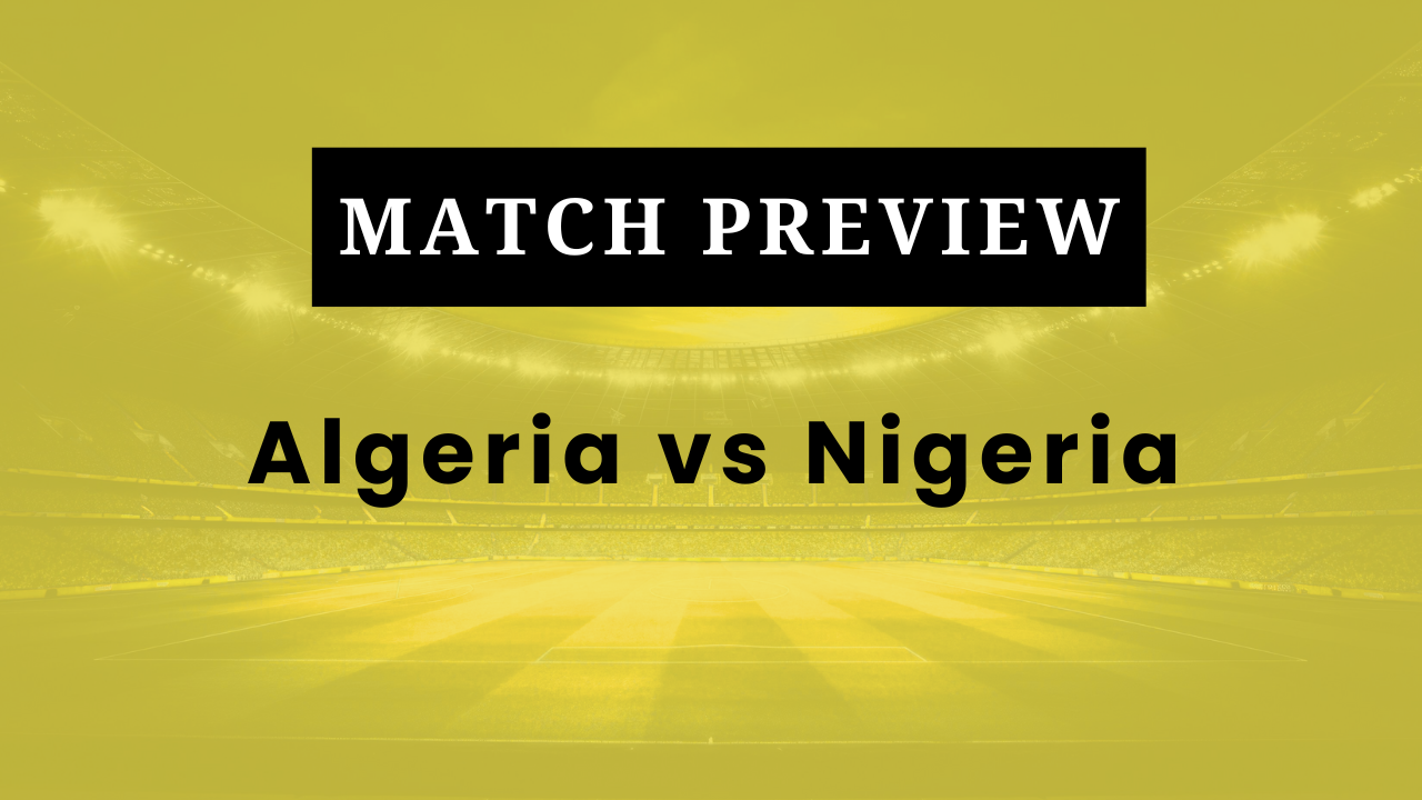 Algeria vs Nigeria: Prediction, Lineups, Kickoff Time | AFCON 2025 Quarter-Final