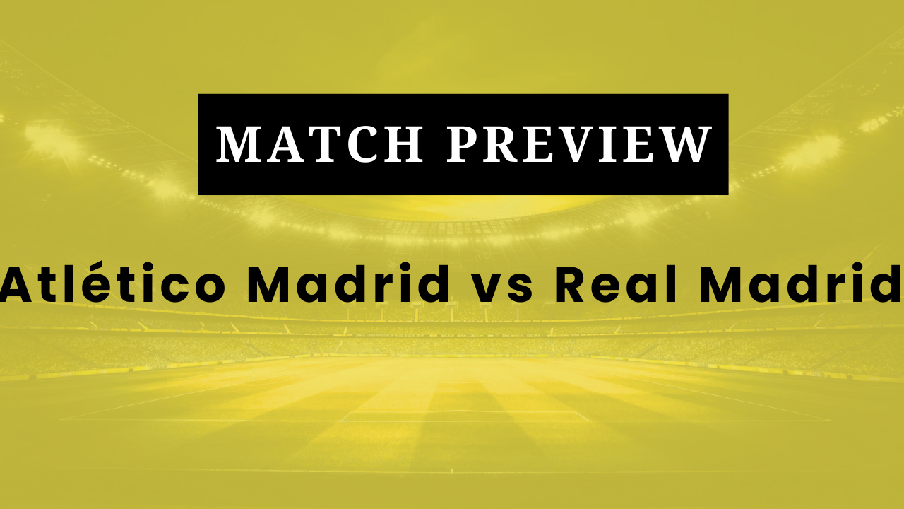 Atlético Madrid vs Real Madrid: Prediction, Lineups, Kickoff Time | Spanish Super Cup 2026
