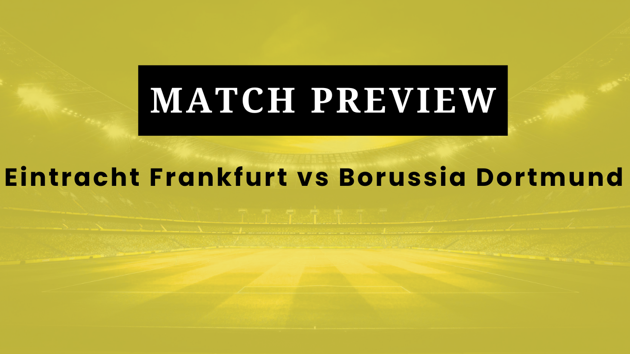 Eintracht Frankfurt vs Borussia Dortmund: Prediction, Lineups, Kickoff Time | Bundesliga 2025/26