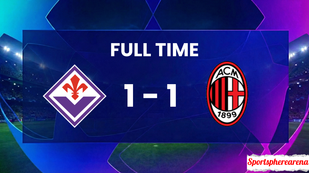 Fiorentina 1–1 AC Milan: Serie A Match Report & Highlights