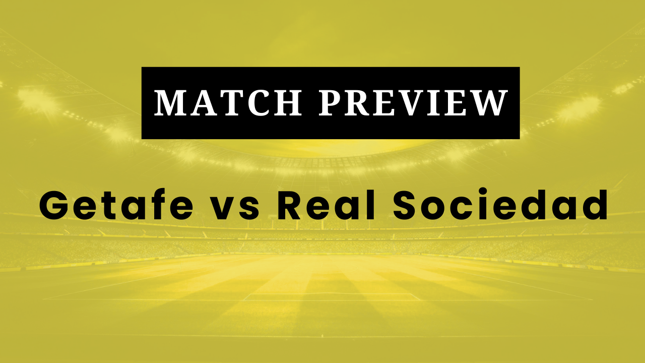 Getafe vs Real Sociedad: Prediction, Lineups, Kickoff Time | La Liga 2025/26