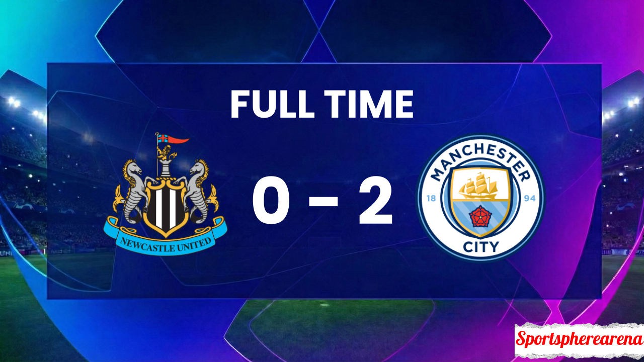 Newcastle United 0–2 Manchester City: EFL Cup Semi-Final Match Report & Highlights