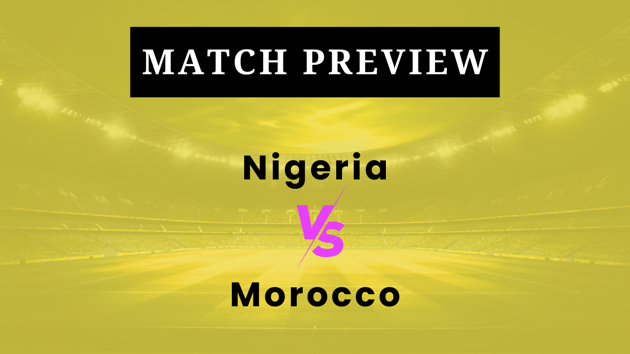 Nigeria vs Morocco: Prediction, Lineups, Kickoff Time | AFCON 2025/26 Semi-Final