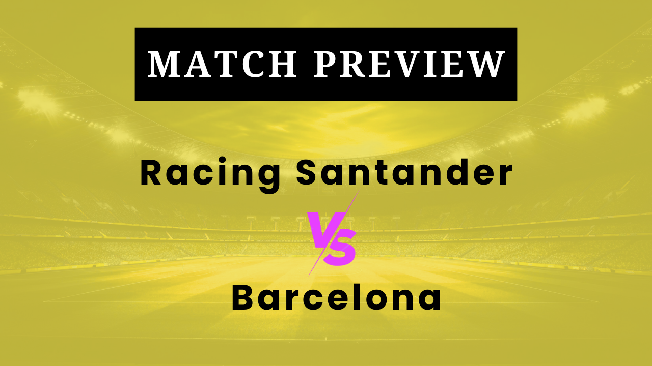 Racing Santander vs Barcelona: Prediction, Lineups, Kickoff Time | Copa del Rey 2025/26