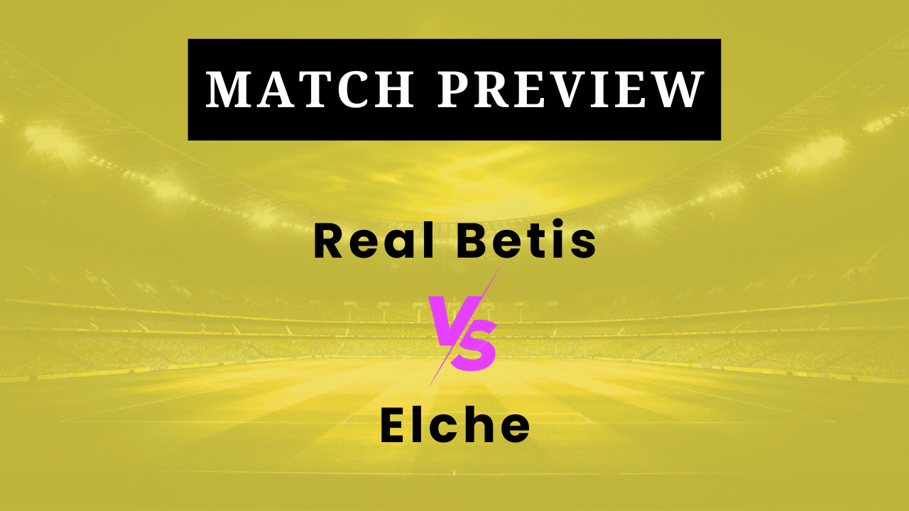 Real Betis vs Elche: Prediction, Lineups, Kickoff Time | Copa del Rey 2025/26