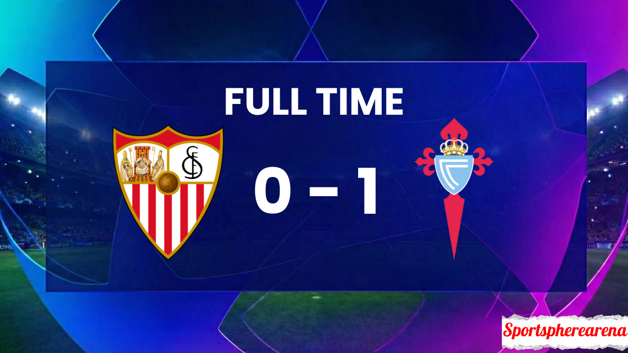 Sevilla 0–1 Celta Vigo: La Liga Match Report & Highlights
