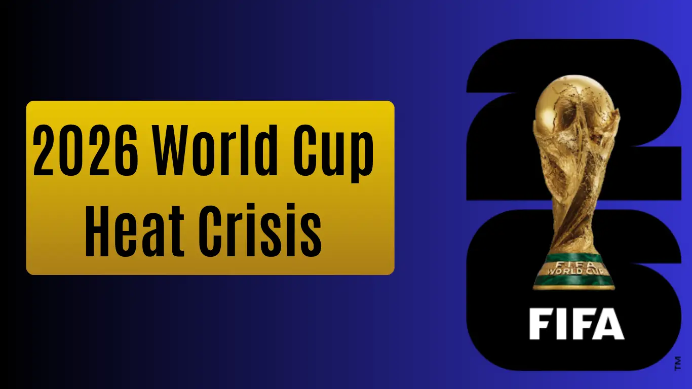2026 World Cup Heat Crisis