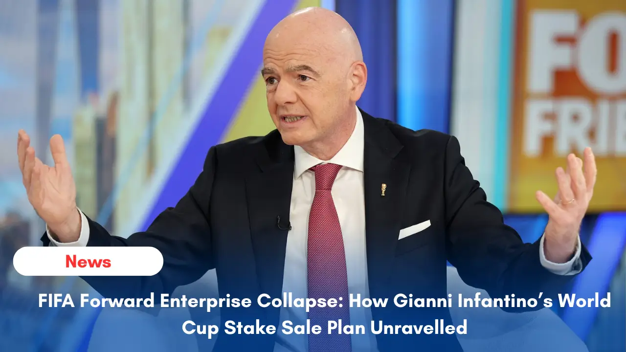 Gianni Infantino facing leadership crisis after FIFA Forward Enterprise World Cup stake sale plan collapses