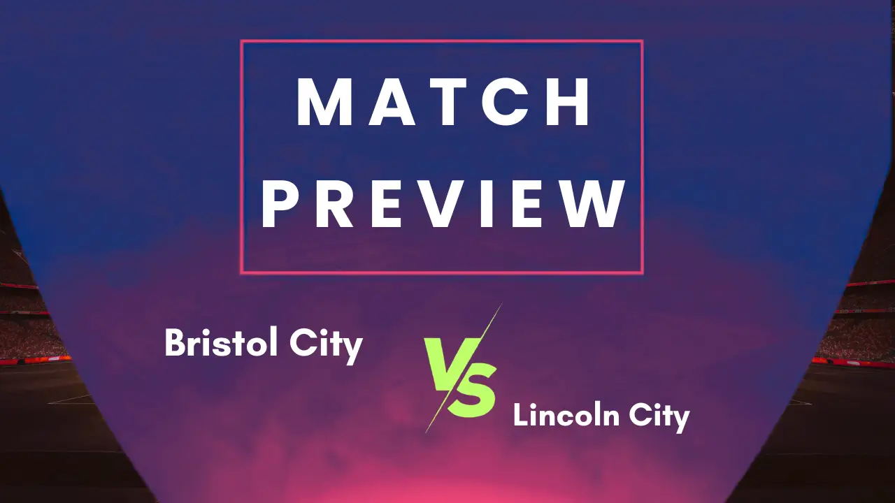 Bristol City vs Lincoln City: Prediction, Lineups & Kick-Off Time — Championship