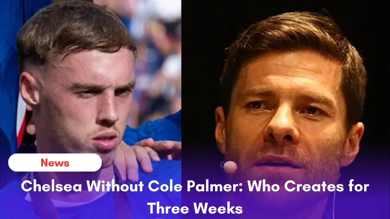 Chelsea creative options without Cole Palmer for three weeks under Xabi Alonso