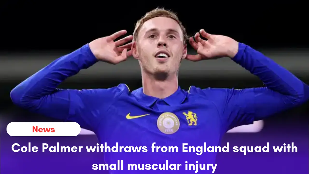 Cole Palmer withdraws from England squad with small muscular injury